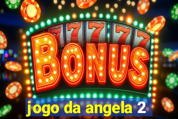 jogo da angela 2